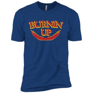 Burnin Up Shirt