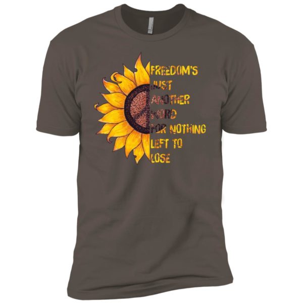 Hippie Sunflower Peace Freedom's Just Another Word for Nothing Left to Lose Shirt