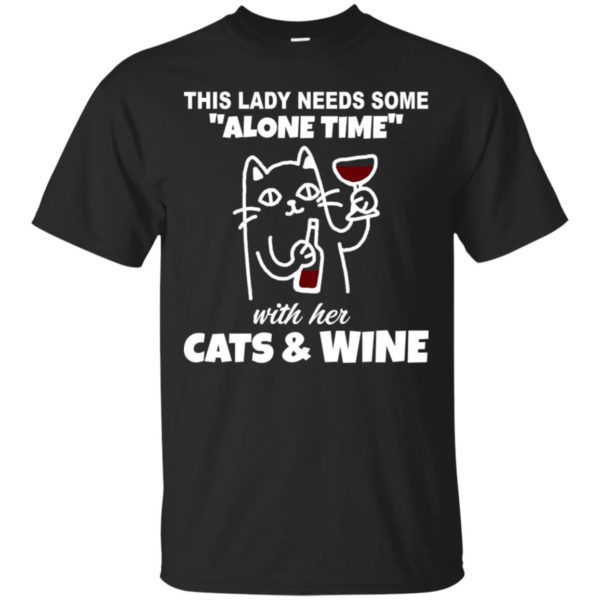 This Lady Needs Some Alone Time With Her Cats and Wine Shirt