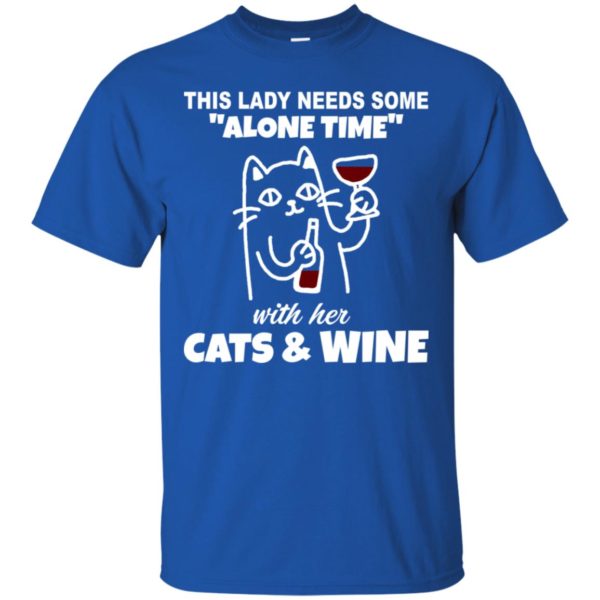 This Lady Needs Some Alone Time With Her Cats and Wine Shirt