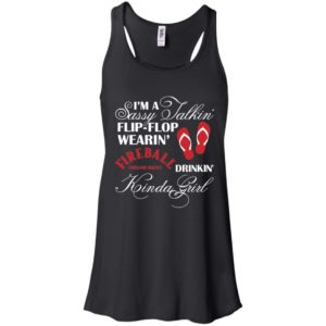 I'm a Sassy Talkin Flip Flop Wearin Firebal Drinkin Kinda Girl Shirt image I'm a Sassy Talkin Flip Flop Wearin Firebal Drinkin Kinda Girl Shirt