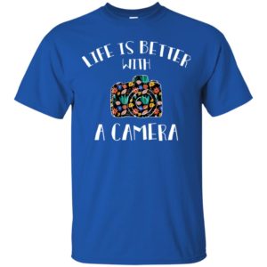 Life Is Better With Camera Shirt