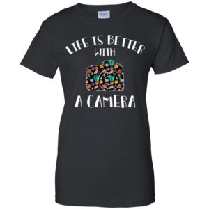 Life Is Better With Camera Shirt