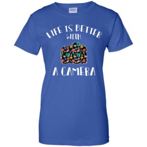 Life Is Better With Camera Shirt