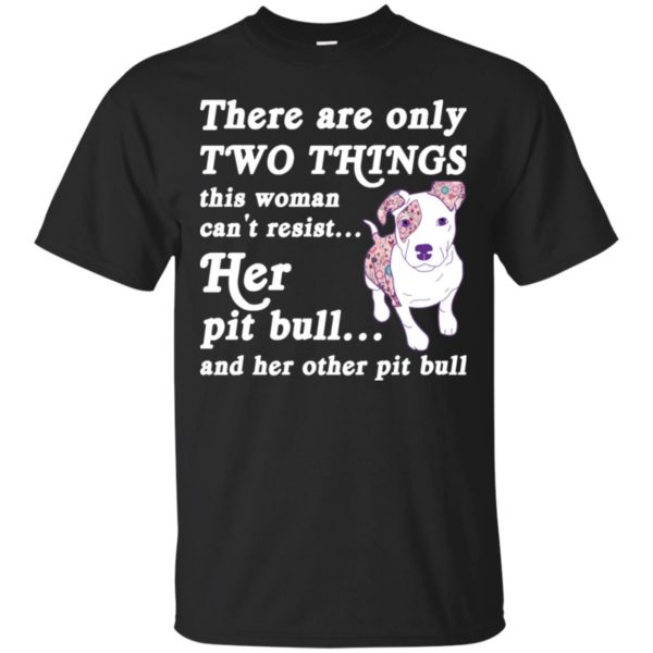 There are only Two Things this woman can't resist shirt