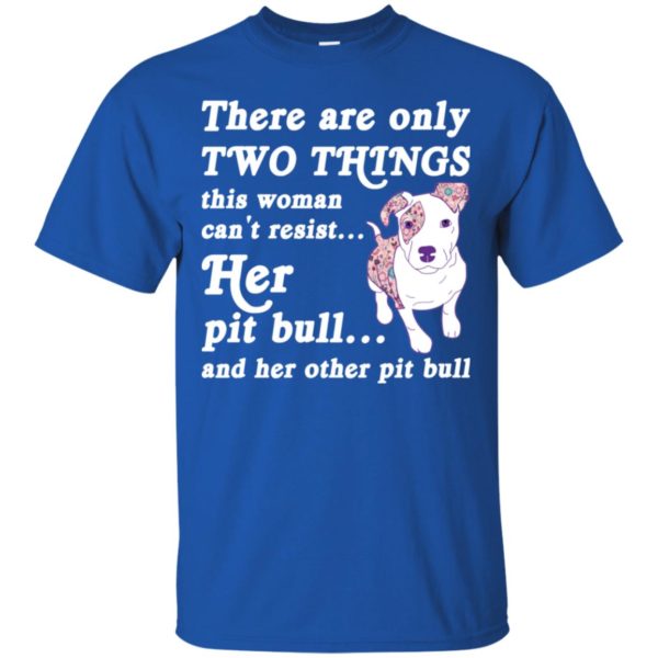 There are only Two Things this woman can't resist shirt
