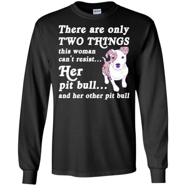 There are only Two Things this woman can't resist shirt