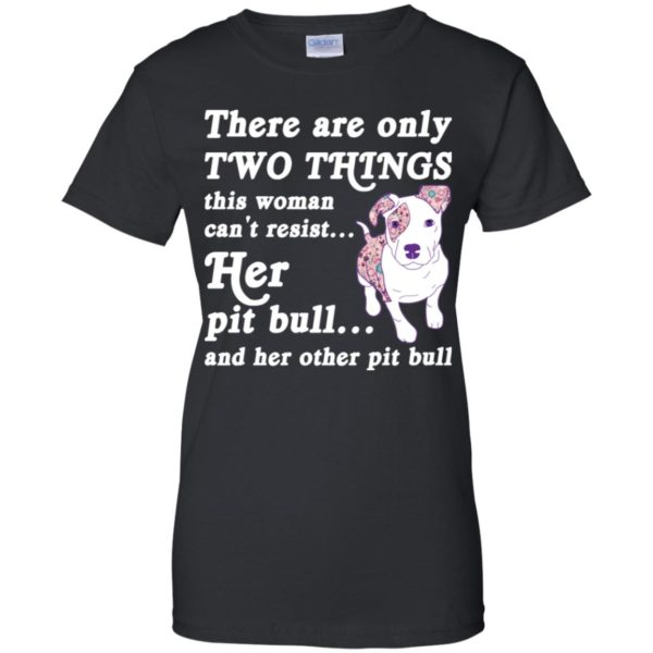 There are only Two Things this woman can't resist shirt