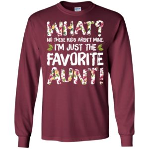 What No These Kids Aren't Mine I'm Just The Favorite Aunt Shirt