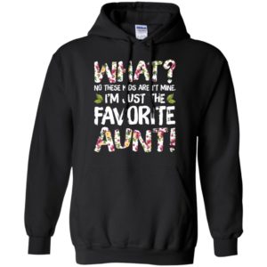 What No These Kids Aren't Mine I'm Just The Favorite Aunt Shirt