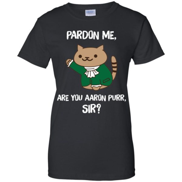 Pardon Me, Are You Aaron Purr, Sir? Shirt