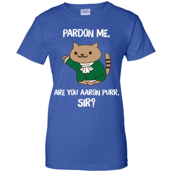 Pardon Me, Are You Aaron Purr, Sir? Shirt