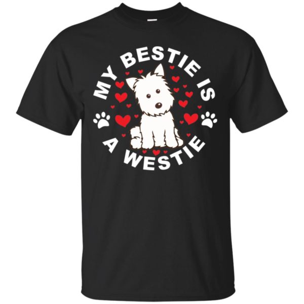 West Highland White Terrier My Bestie Is A Westie Shirt