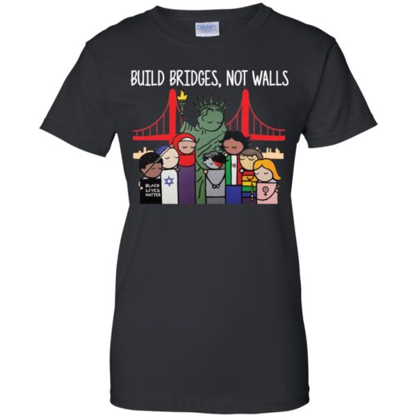 Build Bridges Not Walls Black Lives Matter Shirt