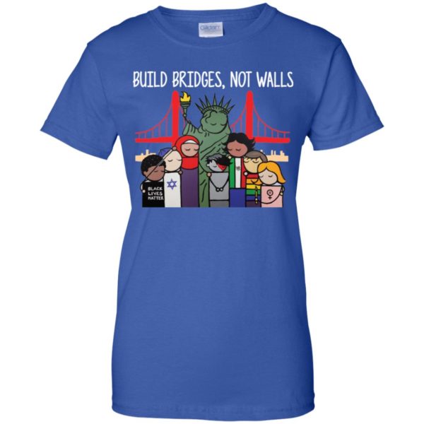 Build Bridges Not Walls Black Lives Matter Shirt