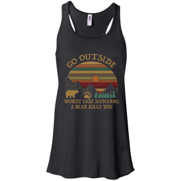 Go Outside Worst Case Scenario A Bear Kills You Shirt