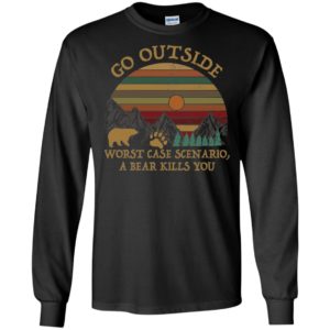 Go Outside Worst Case Scenario A Bear Kills You Shirt image Go Outside Worst Case Scenario A Bear Kills You Shirt