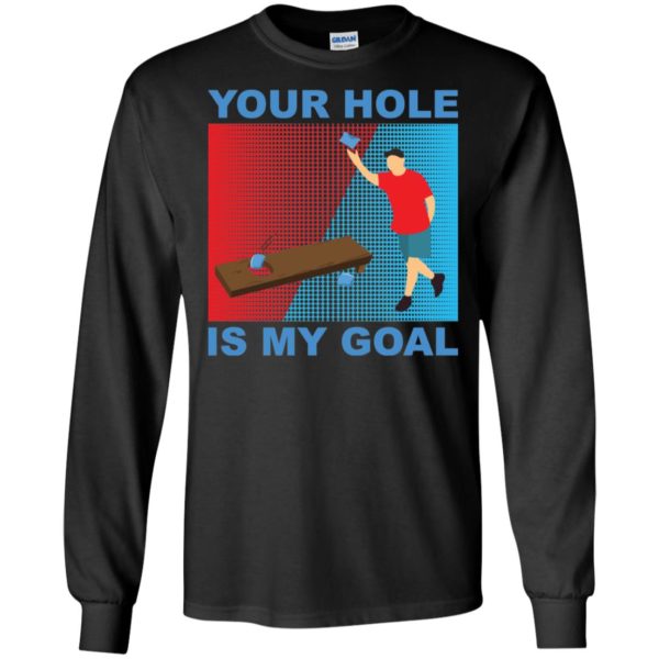 Your Hole Is My Goal Cornhole Shirt