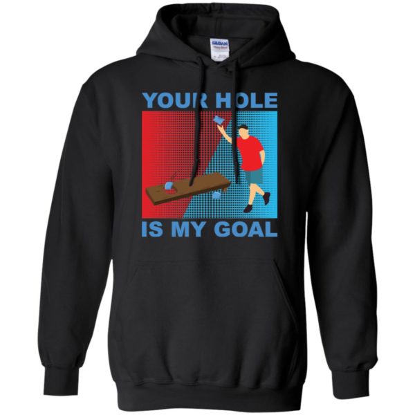 Your Hole Is My Goal Cornhole Shirt