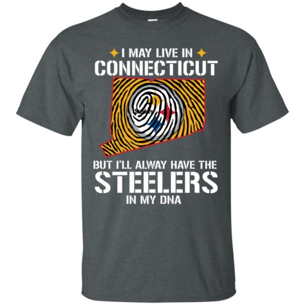 I May Live In Connecticut But I'll always Have The Steelers In My DNA Shirt