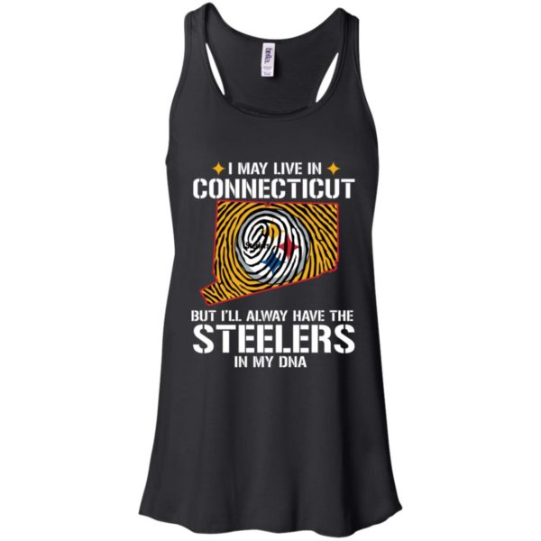 I May Live In Connecticut But I'll always Have The Steelers In My DNA Shirt