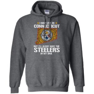 I May Live In Connecticut But I'll always Have The Steelers In My DNA Shirt image I May Live In Connecticut But I'll always Have The Steelers In My DNA Shirt