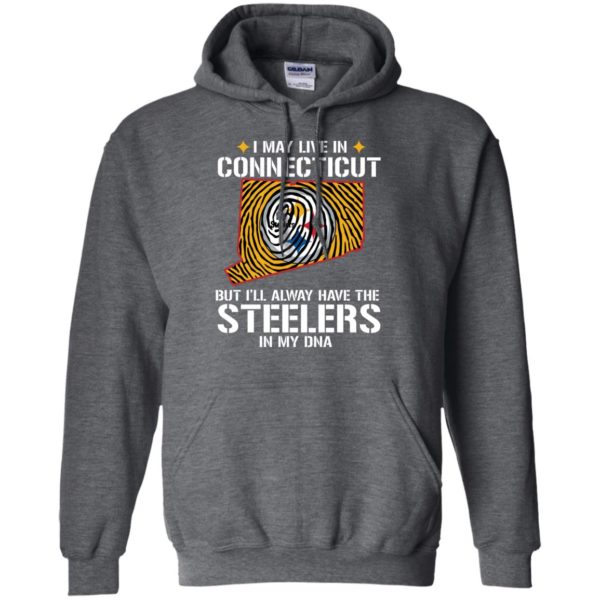 I May Live In Connecticut But I'll always Have The Steelers In My DNA Shirt