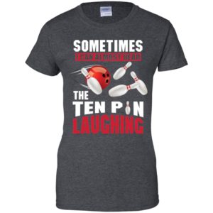 Sometimes I Can Almost Hear The Ten Pin Laughing Funny Bowling Shirt image Sometimes I Can Almost Hear The Ten Pin Laughing Funny Bowling Shirt