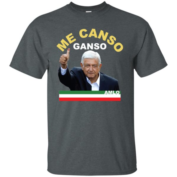 Me Canso Ganso AMLO Shirt