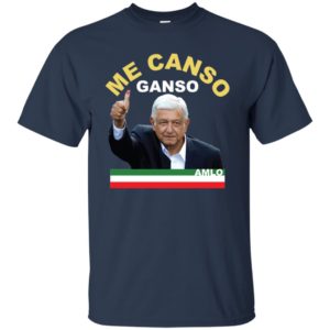 Me Canso Ganso AMLO Shirt image Me Canso Ganso AMLO Shirt