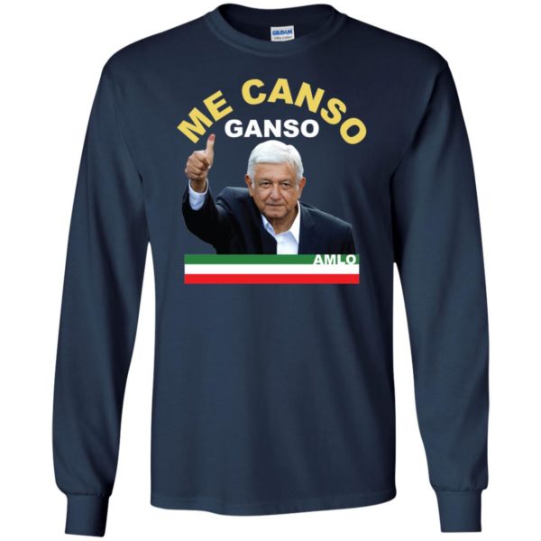 Me Canso Ganso AMLO Shirt