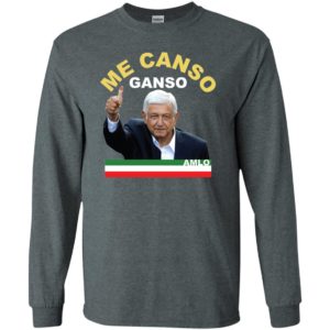 Me Canso Ganso AMLO Shirt image Me Canso Ganso AMLO Shirt