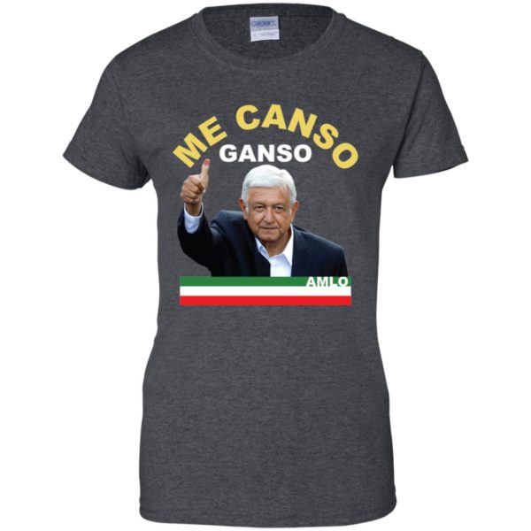 Me Canso Ganso AMLO Shirt