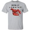 You’re My Lobster Shirt