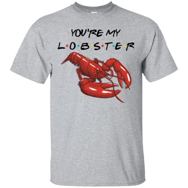 You're My Lobster Shirt