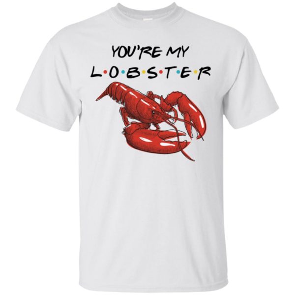 You're My Lobster Shirt