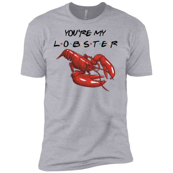 You're My Lobster Shirt