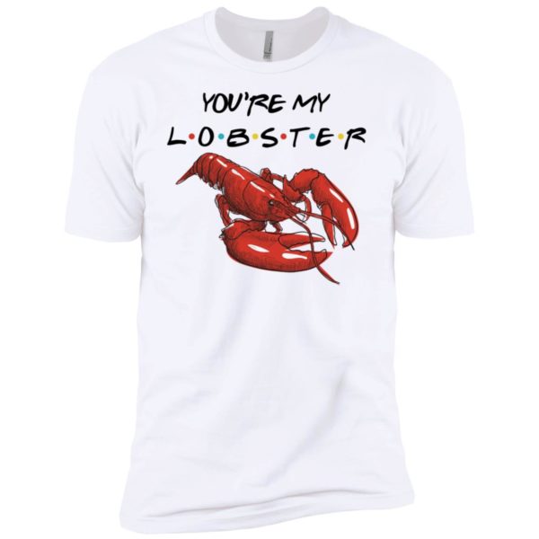 You're My Lobster Shirt