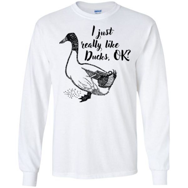 I Just Really Like Ducks, OK? Shirt