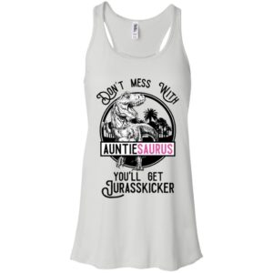 Don't Mess With Auntie Saurus You'll Get Jurasskicked Shirt image Don't Mess With Auntie Saurus You'll Get Jurasskicked Shirt