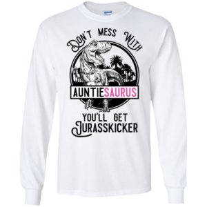 Don't Mess With Auntie Saurus You'll Get Jurasskicked Shirt image Don't Mess With Auntie Saurus You'll Get Jurasskicked Shirt