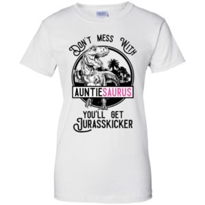 Don't Mess With Auntie Saurus You'll Get Jurasskicked Shirt image Don't Mess With Auntie Saurus You'll Get Jurasskicked Shirt