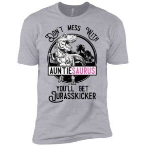Don't Mess With Auntie Saurus You'll Get Jurasskicked Shirt image Don't Mess With Auntie Saurus You'll Get Jurasskicked Shirt