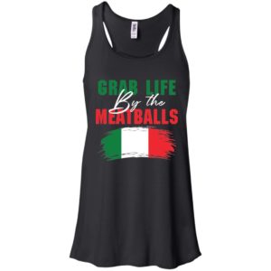 Grab Life By The Meatballs Shirt