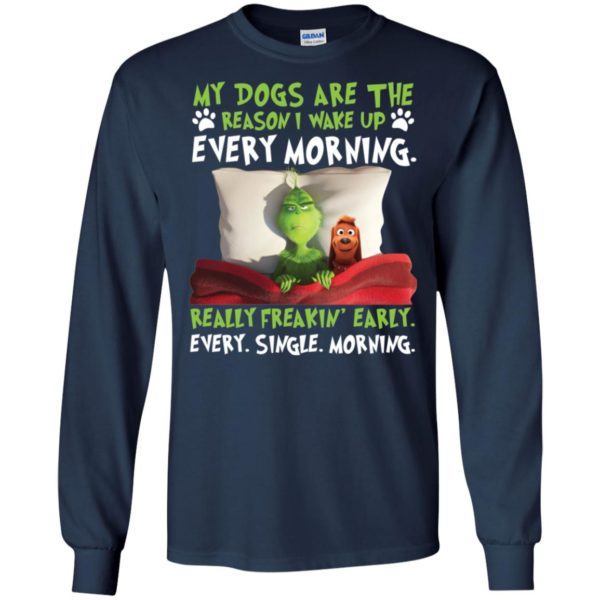 Grinch My Dogs Are The Reason I Wake Up Every Morning Shirt