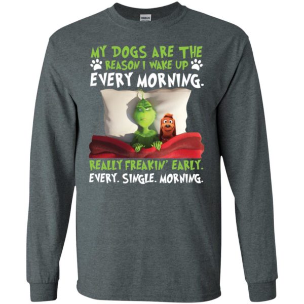 Grinch My Dogs Are The Reason I Wake Up Every Morning Shirt