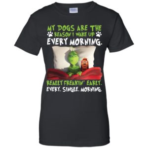 Grinch My Dogs Are The Reason I Wake Up Every Morning Shirt