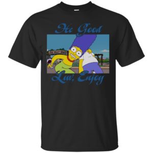 Marge Simpson And Simpson He Good Luv Enjoy Shirt