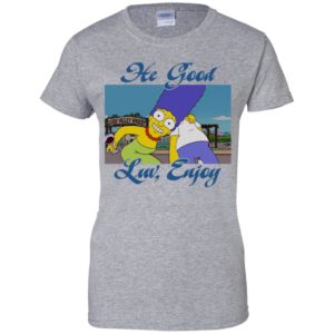 Marge Simpson And Simpson He Good Luv Enjoy Shirt