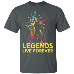 Legends Live Forever Rock Star Music Shirt